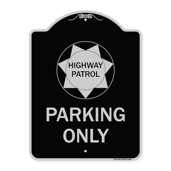 Signmission Highway Patrol Parking W/ Graphic Heavy-Gauge Aluminum Architectural Sign, 24" x 18", BS-1824-23906 A-DES-BS-1824-23906 - main